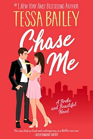 Chase Me: A Broke and Beautiful Novel- Tessa Bailey