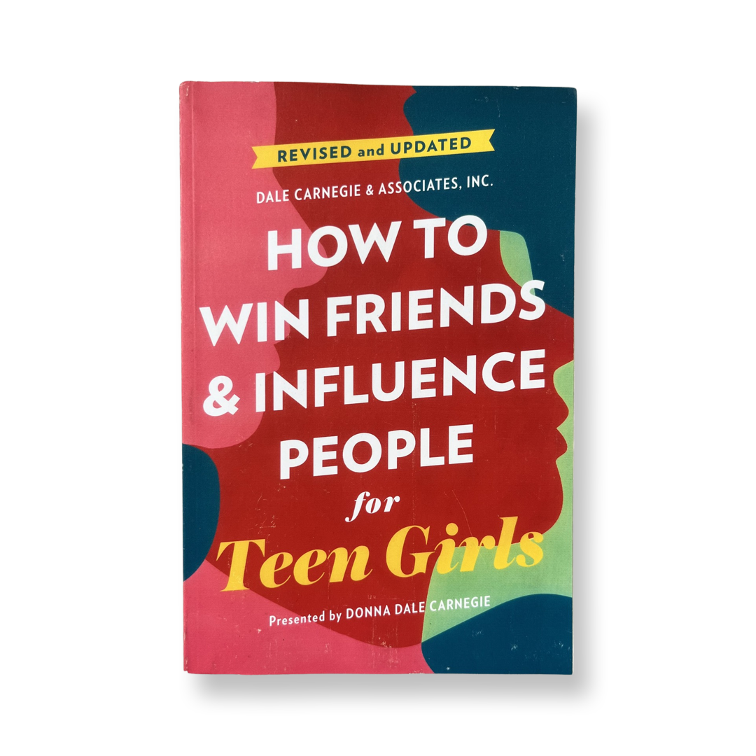 How To Win Friends & Influence People for Teen Girls- Donna Dale Carnegie