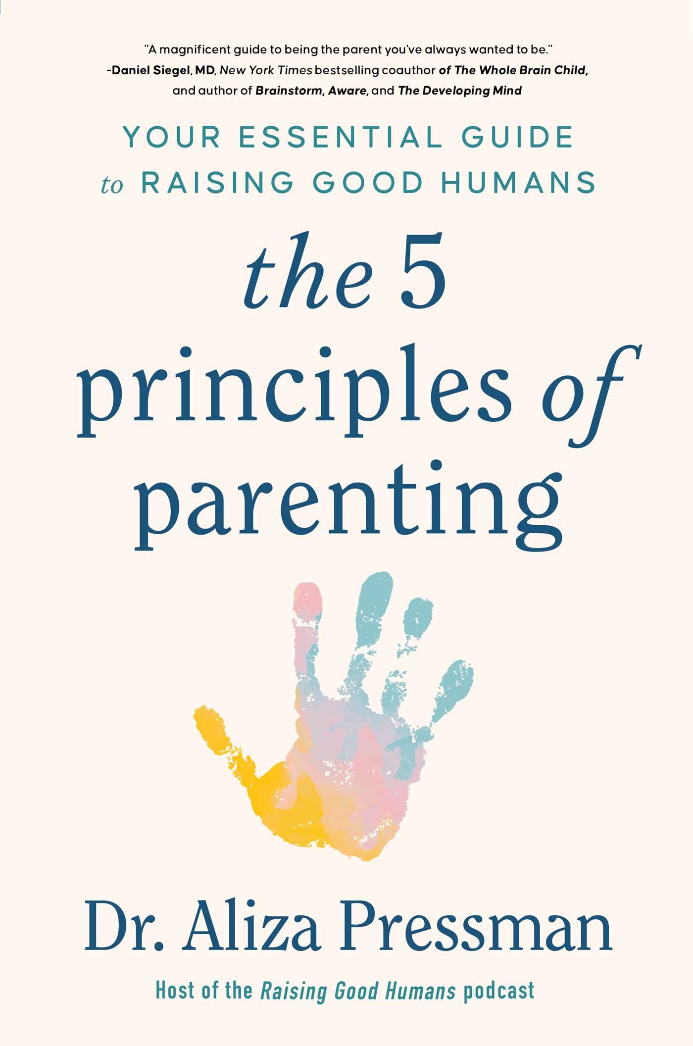 The 5 Principles of Parenting
Your Essential Guide to Raising Good Humans- Dr. Aliza Pressman