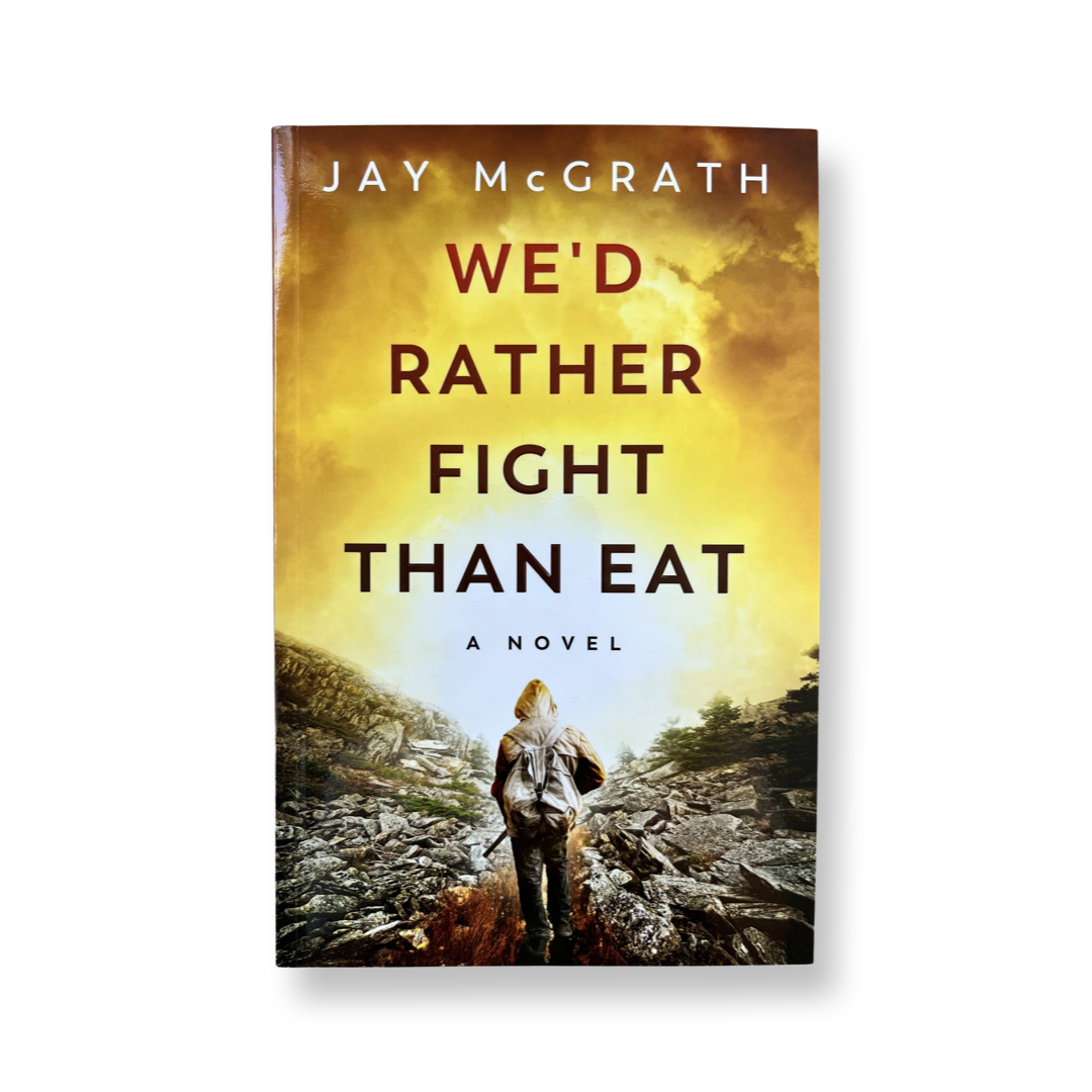 We'd Rather Fight Than Eat- Jay McGrath