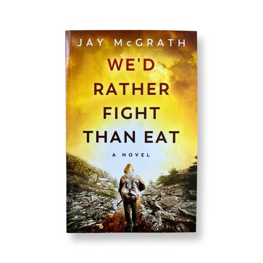 We'd Rather Fight Than Eat- Jay McGrath