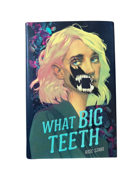 What Big Teeth- Rose Szabo